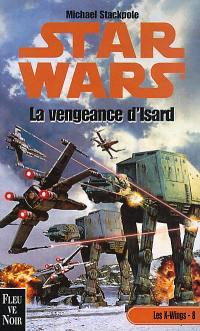 Les X-Wings. Vol. 8. La vengeance d'Isard