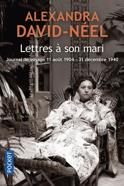 Lettres à son mari : journal de voyage, 11 août 1904-31 décembre 1940