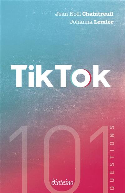 101 questions sur TikTok