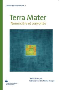 Terra mater : nourricière et convoitée