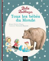 Bébé Balthazar. Tous les bébés du monde