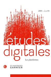 Etudes digitales, n° 8. Les plateformes