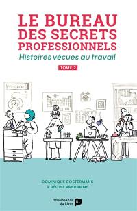 Le bureau des secrets professionnels : histoires vécues au travail. Vol. 2