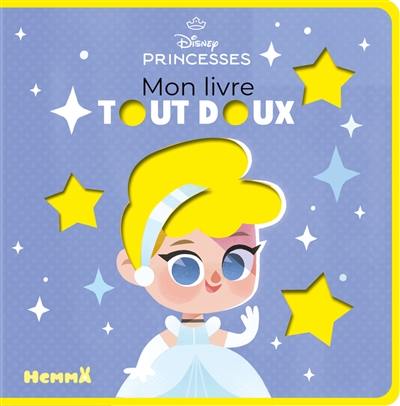 Disney princesses : mon livre tout doux