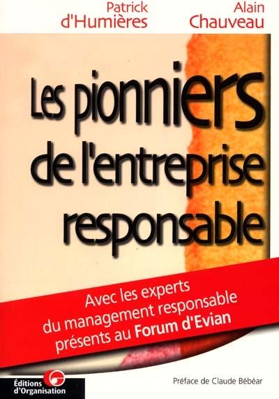 Les pionniers de l'entreprise responsable : actes du forum d'Évian, novembre 2000