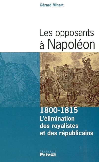 Les opposants à Napoléon : l'élimination des royalistes et des républicains, 1800-1815