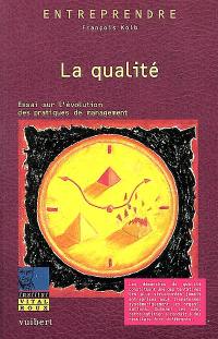 La qualité : essai sur l'évolution des pratiques de management