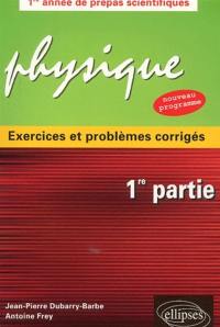 Physique. Vol. 1. Mécanique, électricité, optique : exercices et problèmes corrigés : classes préparatoires MPSI, PCSI, PTSI, 1re année de prépas scientifiques