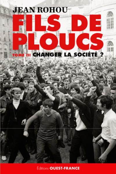 Fils de ploucs. Vol. 3. Changer la société ? : 1953-1971