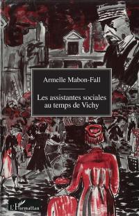 Les assistantes sociales au temps de Vichy : du silence à l'oubli