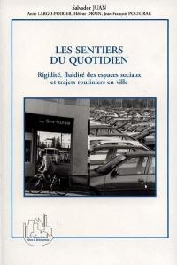 Les sentiers du quotidien : rigidité, fluidité des espaces sociaux et trajets routiniers en ville