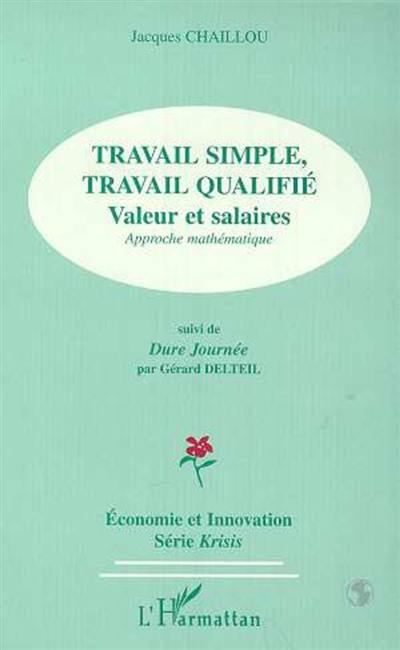 Travail simple et travail qualifié : valeur et salaires : approche mathématique. Dure journée