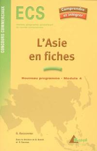 L'Asie en fiches, ECS, concours commerciaux, histoire, géographie, géopolitique du monde contemporain : nouveau programme, module 4