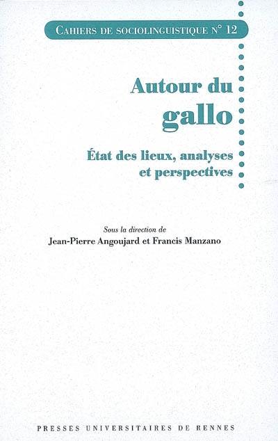 Cahiers de sociolinguistique, n° 12. Autour du gallo : états des lieux, analyses et perspectives : actes de la 1re journée d'études gallèses, Nantes, 29 juin 2007