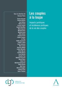 Les couples à la loupe : impacts juridiques et incidences pratiques de la vie des couples