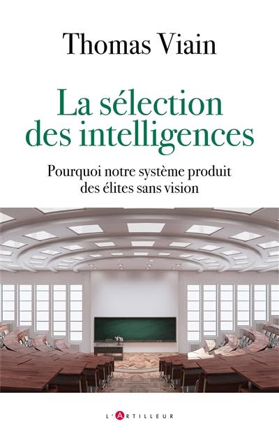 La sélection des intelligences : pourquoi notre système produit des élites sans vision