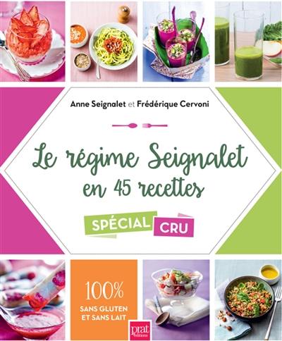 Le régime Seignalet en 45 recettes : spécial cru