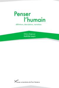 Penser l'humain : définitions, descriptions, narrations