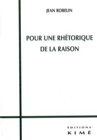 Pour une rhétorique de la raison