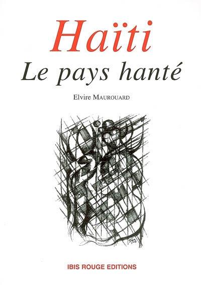 Haïti : le pays hanté : essai