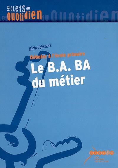 Le B.A.BA du métier : débuter à l'école primaire