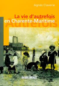 La vie d'autrefois en Charente-Maritime