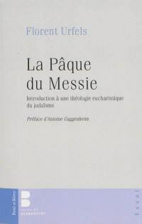 La Pâque du Messie : introduction à une théologie eucharistique du judaïsme