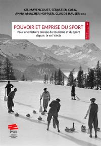 Pouvoir et emprise du sport : pour une histoire croisée du tourisme et du sport depuis le XIXe siècle