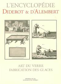 L'encyclopédie : recueil de planches, sur les sciences, les arts libéraux, et les arts méchaniques, avec leur explication : art du verre, fabrication des glaces