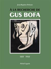 A la recherche de Gus Bofa : 1883-1968