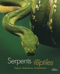 Serpents & autres reptiles : espèces, mode de vie, comportement