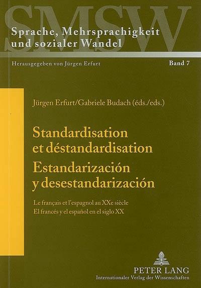 Standardisation et déstandardisation : le français et l'espagnol au XXe siècle. Estandarizacion y destandarizacion : el francés y el espanol en el siglo XX