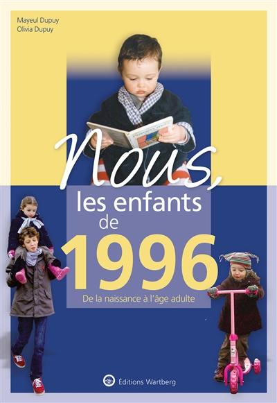 Nous, les enfants de 1996 : de la naissance à l'âge adulte