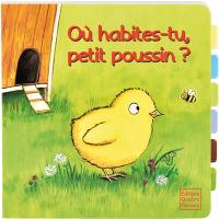 Où habites-tu, petit poussin ?