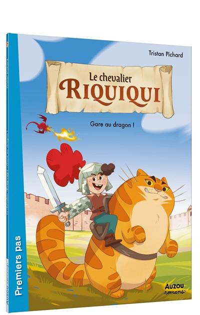 Le chevalier Riquiqui. Gare au dragon !