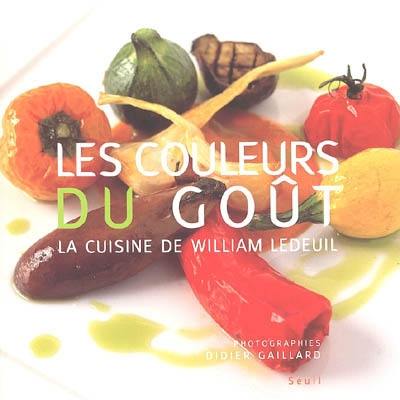 Les couleurs du goût : la cuisine de William Ledeuil