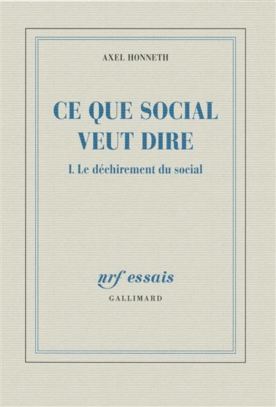 Ce que social veut dire. Vol. 1. Le déchirement du social