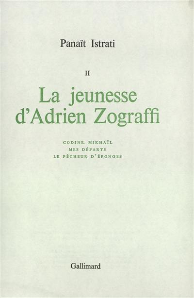 Oeuvres. Vol. 2. La jeunesse d'Adrien Zograffi