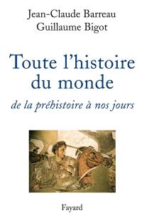 Toute l'histoire du monde : de la préhistoire à nos jours