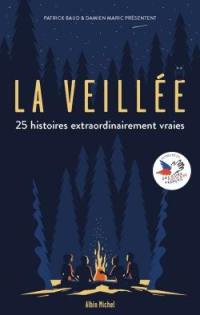 La veillée : 25 histoires extraordinairement vraies