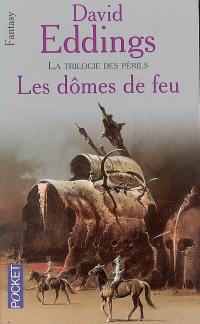 La trilogie des périls. Vol. 1. Les dômes de feu