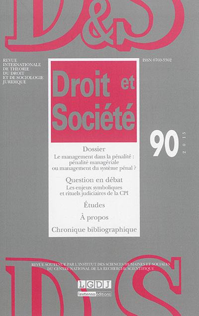 Droit et société, n° 90. Le management dans la pénalité : pénalité managériale ou management du système pénal ?