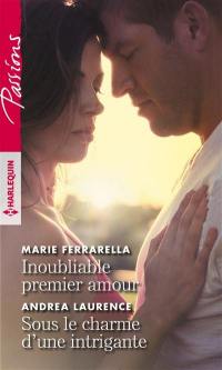 Inoubliable premier amour. Sous le charme d'une intrigante