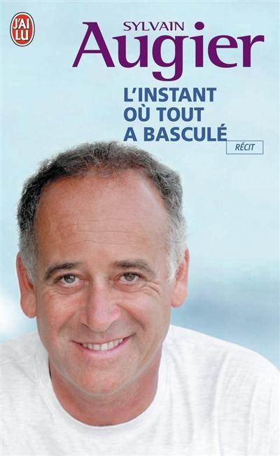 L'instant où tout a basculé : récit