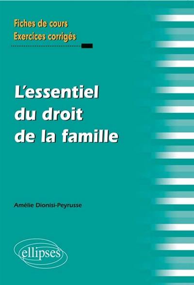 L'essentiel du droit de la famille : fiches de cours, exercices corrigés