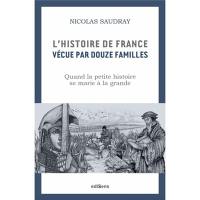 L'histoire de France vécue par douze familles : quand la petite histoire se marie à la grande