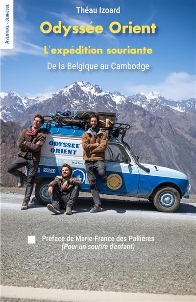 Odyssée Orient : l'expédition souriante : de la Belgique au Cambodge