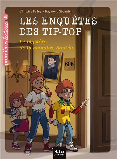 Les enquêtes des Tip-Top. Vol. 2. Le mystère de la chambre hantée