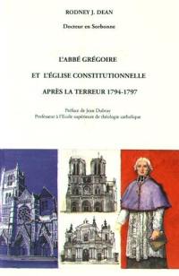 L'abbé Grégoire et l'Eglise constitutionnelle après la Terreur, 1794-1797