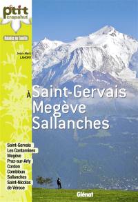 A Saint-Gervais, Megève, Sallanches : balades en famille : Saint-Gervais, les Contamines, Megève, Praz-sur-Arly, Cordon, Combloux, Sallanches, Saint-Nicolas de Véroce